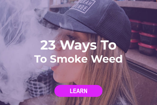 23 Best Ways to Smoke Weed (How & What You can Use)