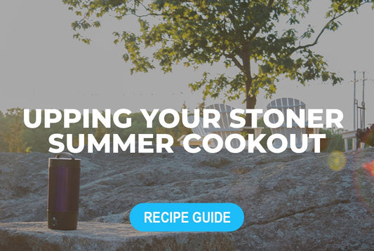 Upping Your Stoner Summer Cookout