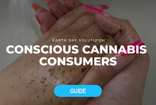 Earth Day Solutions for Conscious Cannabis Consumers