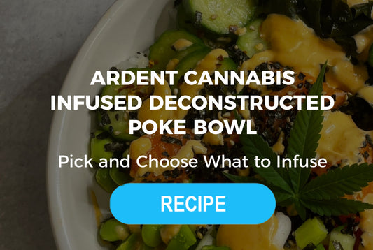 Ardent Cannabis-Infused Deconstructed Poke Bowl