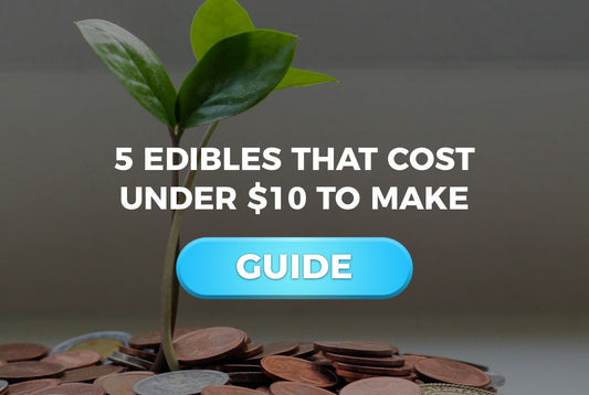 5 Edibles That Cost Under $10 To Make