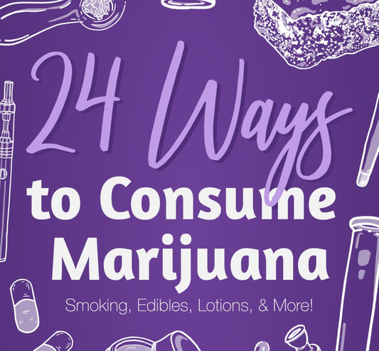 Ways to Consume Marijuana: How to Use Weed in 24 Unique Ways